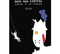 Dans mon cerveau comme à la maison