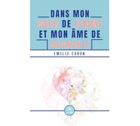Dans mon cœur de femme et mon âme de soignante