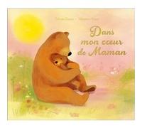 Dans mon coeur de maman Sylvain Zorzin (Auteur), Sébastien Braun (Illustration)