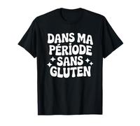dans Mon Époque sans Gluten | Humour Alimentaire et Santé T-Shirt