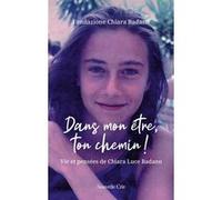 Dans mon être, ton chemin ! Fondation Chiara Luce (Auteur)