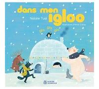 Dans mon igloo Natalie Tual (Auteur), Anne Crahay (Illustration)