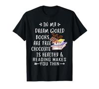 dans Mon Monde de rêve, Les Livres sont gratuits, Le Chocolat est sain T-Shirt