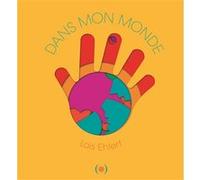 Dans mon monde Lois Ehlert (Auteur)