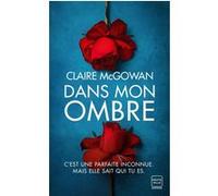 Dans mon ombre Claire McGowan (Auteur), Sébastien Baert (Traduction)