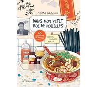 Dans mon petit bol de nouilles: Un voyage culinaire en Asie