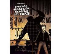 Dans mon village on mangeait des chats - histoire complète Philippe Pelaez (Auteur), Francis Porcel (Dessinateur)