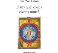 Dans quel corps vivons-nous ? Jean-Yves Leloup (Auteur)