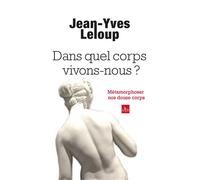 Dans quel corps vivons-nous ? - Jean-Yves Leloup - Du Relie Eds - broché - Témoignage