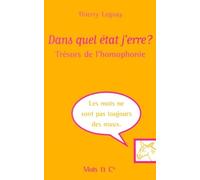 Dans quel état j'erre ? : trésors de l'homophonie