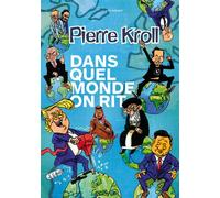 Dans quel monde on rit - Pierre Kroll - Les Arenes Eds - cartonné - Bande dessinée