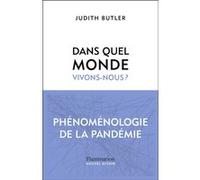 Judith Pamela Butler – Dans quel monde vivons-nous ? – Phénoménologie de la pandémie – Broché