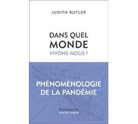 Judith Pamela Butler – Dans quel monde vivons-nous ? – Phénoménologie de la pandémie – Broché