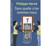 Dans quelle crise sommes-nous ? Herve Philippe (Auteur)