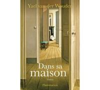 Dans sa maison Yael Van Der Wouden (Auteur), Nathalie Bru (Traduction)