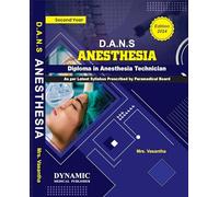 DANS SECOND YEAR DIPLOMA IN ANESTHESIA TECHNICIAN 2ND YEAR ( AS PER LATEST SYLLABUS PRESCRIBED BY PARAMEDICAL BOARD 2024 EDITION) - DANS 2ND YEAR BOOK