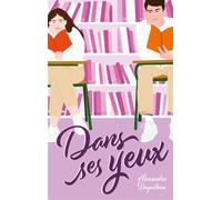 Dans ses yeux - Alexandra Deguilhem - Hachette Romans - broché - Roman adolescent