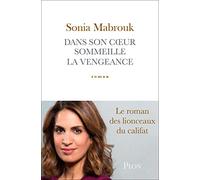 Dans son cœur sommeille la vengeance: Le roman des lionceaux du califat