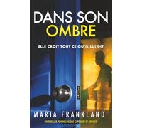 Dans son ombre: Elle croit tout ce qu'il lui dit