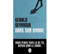 Dans son ombre - Gerald Seymour - Lgf - Poche - Roman