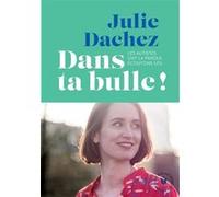 Dans ta bulle Julie Dachez (Auteur)