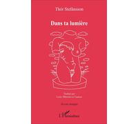 Dans ta lumière - Thor Stefansson - L'harmattan - broché - Poésie
