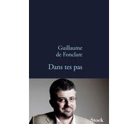 Dans tes pas - Guillaume De Fonclare - Stock - broché - Roman