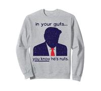 dans tes tripes, tu Sais qu'il est Fou, drôle, libéral Sweatshirt