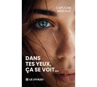 Dans tes yeux, ça se voit...