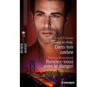 Dans ton ombre ; Rendez-vous avec le danger