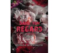 Dans ton regard - Partie II - Belinda Bornsmith - CyPLoG - broché - Roman