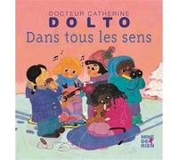 Dans tous les sens Catherine Dolto (Auteur), Colline Faure-Poirée (Auteur)