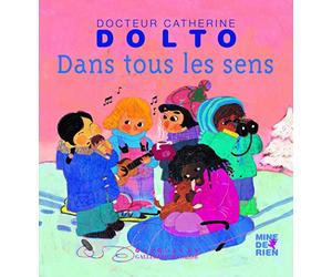 Dans tous les sens - Docteur Catherine Dolto - de 2 à 7 ans