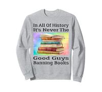 Dans toute l'histoire, ce ne sont jamais les gentils qui interdisent les livres Sweatshirt