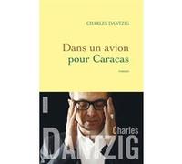 Dans un avion pour Caracas Charles Dantzig (Auteur)