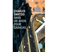 Dans un avion pour Caracas - Charles Dantzig - Lgf - Poche - Roman