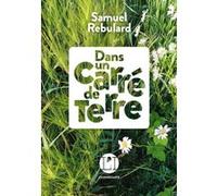 Dans un carré de terre Samuel Rebulard (Auteur)