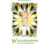 Dans un kaléidoscope de mots et d'images - Agnieszka M. Wacławska (Literatur : Poesie auf Polnisch)