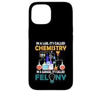 dans Un Laboratoire, on Appelle la Chimie dans Le Garage, C'est appelé Felony Coque pour iPhone 15