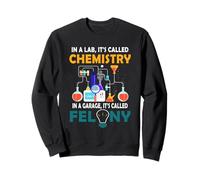 dans Un Laboratoire, on Appelle la Chimie dans Le Garage, C'est appelé Felony Sweatshirt
