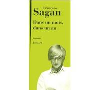 Dans un mois, dans un an Françoise Sagan (Auteur)