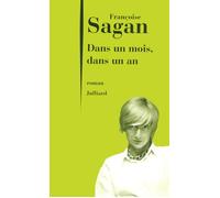Dans un mois, dans un an - Françoise Sagan - Julliard - broché - Roman