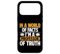dans Un Monde de Faits, Je suis Professeur de vérité Coque pour iPhone 17 Pro Max