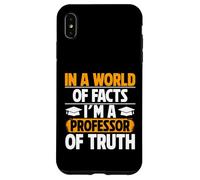 dans Un Monde de Faits, Je suis Professeur de vérité Coque pour iPhone XS Max