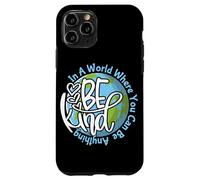 dans Un Monde où tu Peux être Tout ce Que tu Veux, sois Gentil Coque pour iPhone 11 Pro