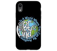 dans Un Monde où tu Peux être Tout ce Que tu Veux, sois Gentil Coque pour iPhone XR