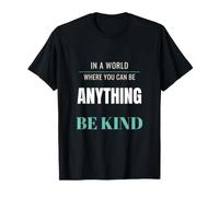 dans Un Monde où tu Peux être Tout ce Que tu Veux, sois Gentil T-Shirt