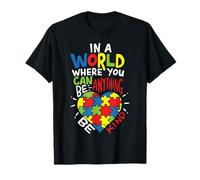 dans Un Monde où Vous Pouvez être Tout ce Que Vous Voulez, Soyez Gentil, autisme T-Shirt