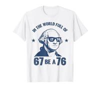 dans Un Monde Plein de 67, sois Un 76 (1776) drôle T-Shirt