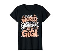 dans Un Monde Plein de Grand-mères, sois Une Gigi - T-Shirt